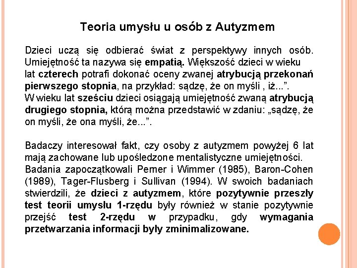 Teoria umysłu u osób z Autyzmem Dzieci uczą się odbierać świat z perspektywy innych Teoria umysłu u osób z Autyzmem Dzieci uczą się odbierać świat z perspektywy innych