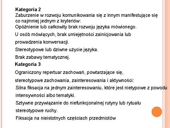 Kategoria 2 Zaburzenie w rozwoju komunikowania się z innym manifestujące się co najmniej jednym Kategoria 2 Zaburzenie w rozwoju komunikowania się z innym manifestujące się co najmniej jednym