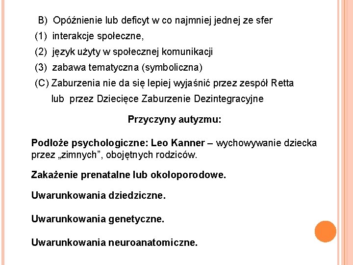 B) Opóźnienie lub deficyt w co najmniej jednej ze sfer (1) interakcje społeczne, (2) B) Opóźnienie lub deficyt w co najmniej jednej ze sfer (1) interakcje społeczne, (2)