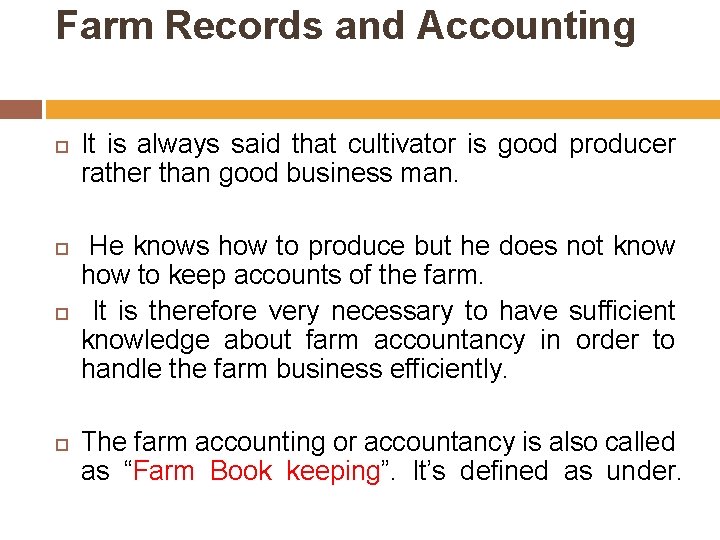 Farm Records and Accounting It is always said that cultivator is good producer rather