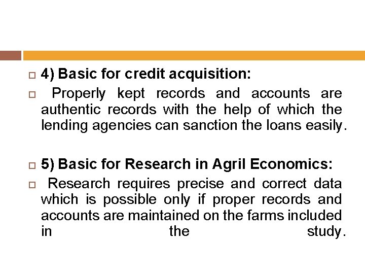  4) Basic for credit acquisition: Properly kept records and accounts are authentic records