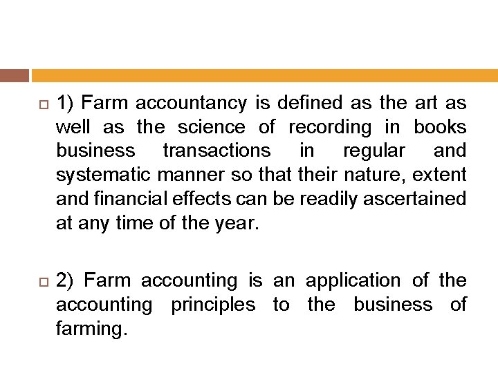  1) Farm accountancy is defined as the art as well as the science