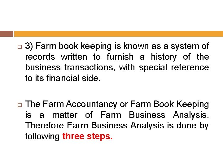  3) Farm book keeping is known as a system of records written to