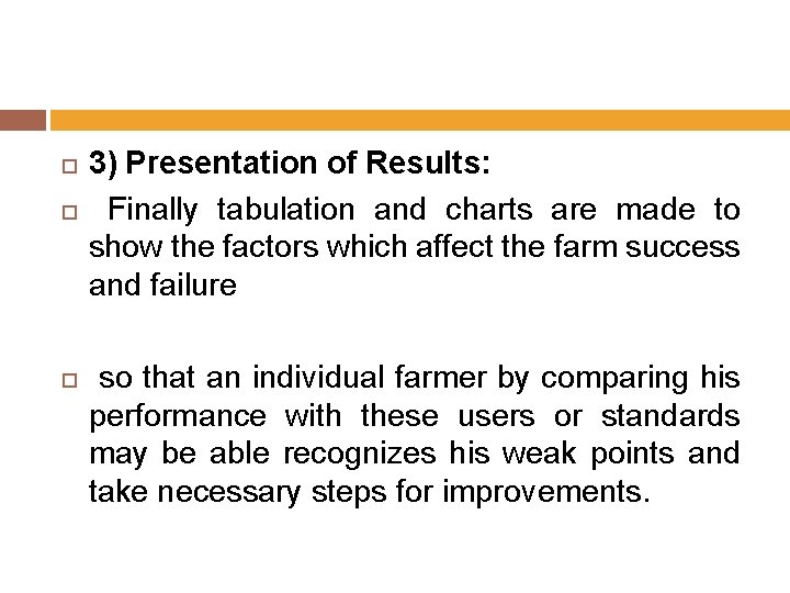  3) Presentation of Results: Finally tabulation and charts are made to show the