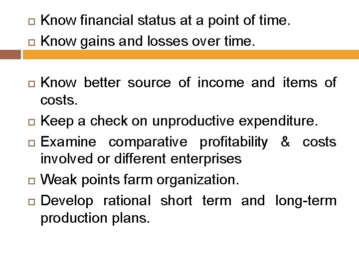  Know financial status at a point of time. Know gains and losses over