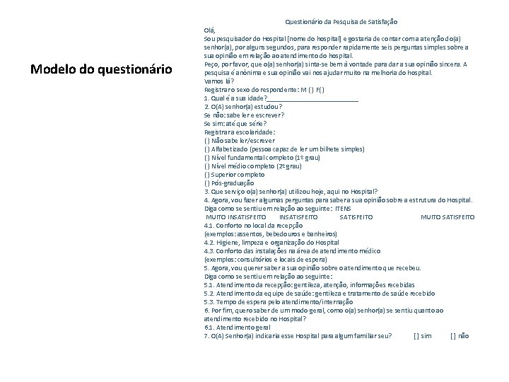 Modelo do questionário Questionário da Pesquisa de Satisfação Olá, Sou pesquisador do Hospital [nome