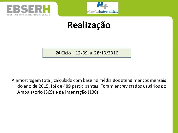 Realização 2º Ciclo – 12/09 a 28/10/2016 A amostragem total, calculada com base na