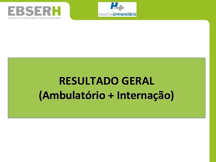 RESULTADO GERAL (Ambulatório + Internação) 