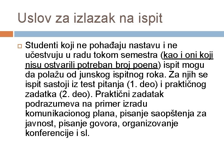 Uslov za izlazak na ispit Studenti koji ne pohađaju nastavu i ne učestvuju u