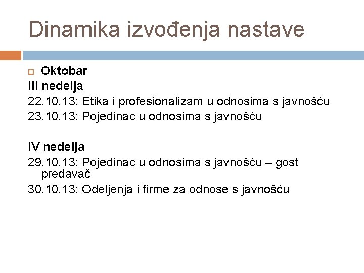 Dinamika izvođenja nastave Oktobar III nedelja 22. 10. 13: Etika i profesionalizam u odnosima