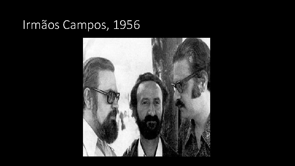 Irmãos Campos, 1956 