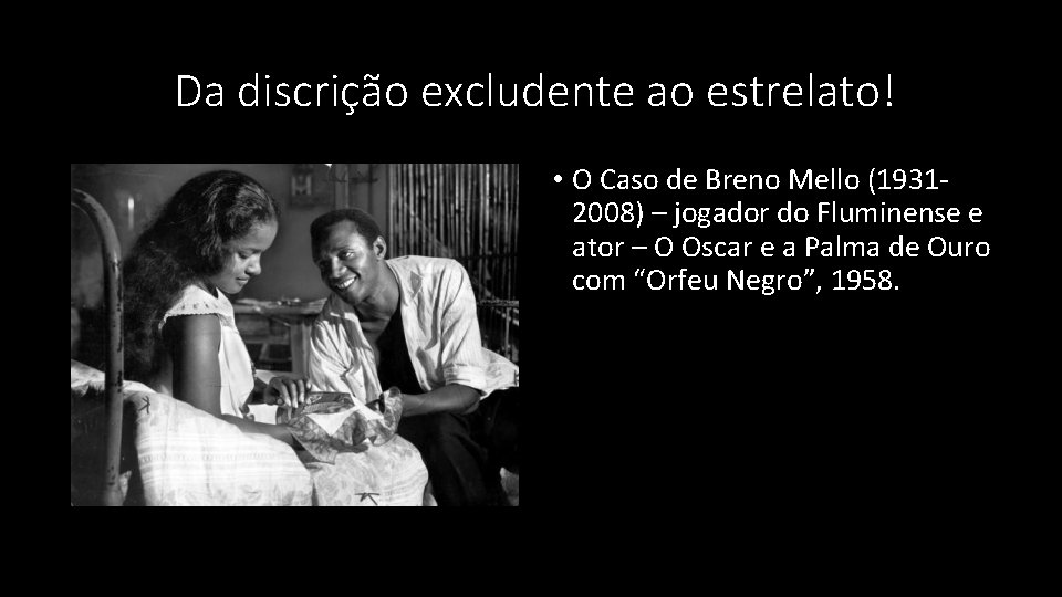 Da discrição excludente ao estrelato! • O Caso de Breno Mello (19312008) – jogador Da discrição excludente ao estrelato! • O Caso de Breno Mello (19312008) – jogador