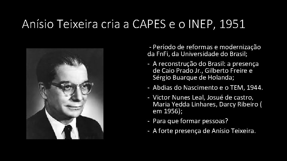 Anísio Teixeira cria a CAPES e o INEP, 1951 - Período de reformas e