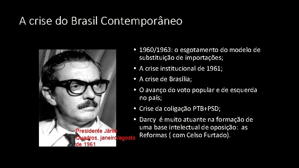 A crise do Brasil Contemporâneo • 1960/1963: o esgotamento do modelo de substituição de