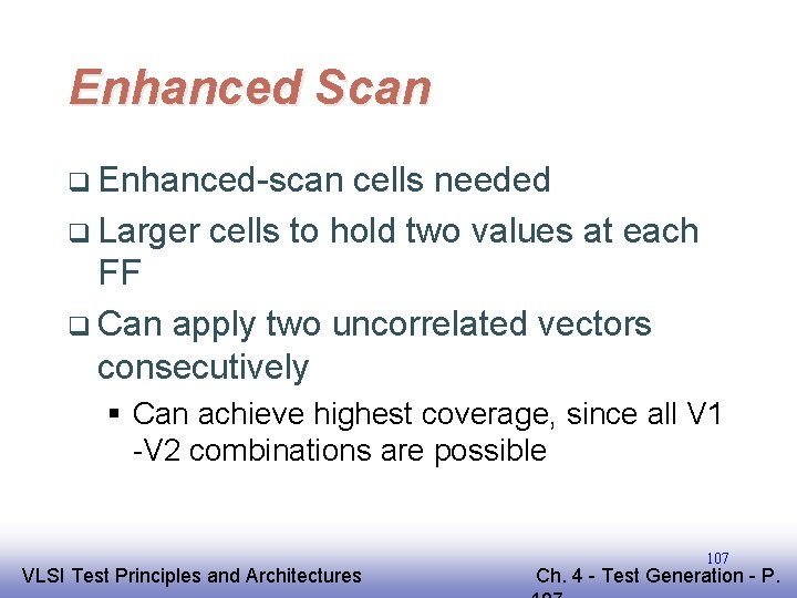 Enhanced Scan q Enhanced-scan cells needed q Larger cells to hold two values at