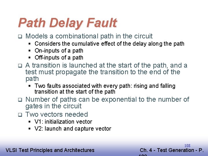 Path Delay Fault q Models a combinational path in the circuit § Considers the