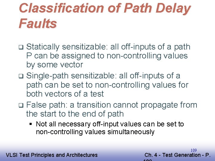 Classification of Path Delay Faults Statically sensitizable: all off-inputs of a path P can