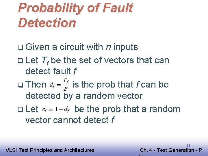 Probability of Fault Detection q Given a circuit with n inputs q Let Tf