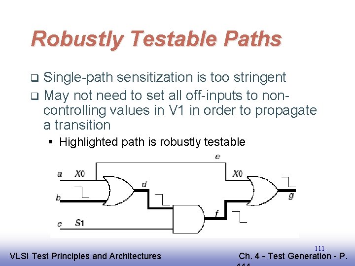 Robustly Testable Paths Single-path sensitization is too stringent q May not need to set