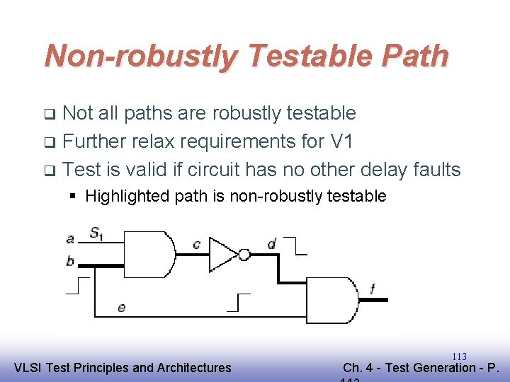 Non-robustly Testable Path Not all paths are robustly testable q Further relax requirements for