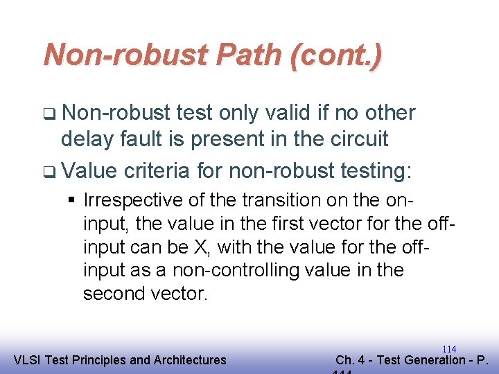 Non-robust Path (cont. ) q Non-robust test only valid if no other delay fault
