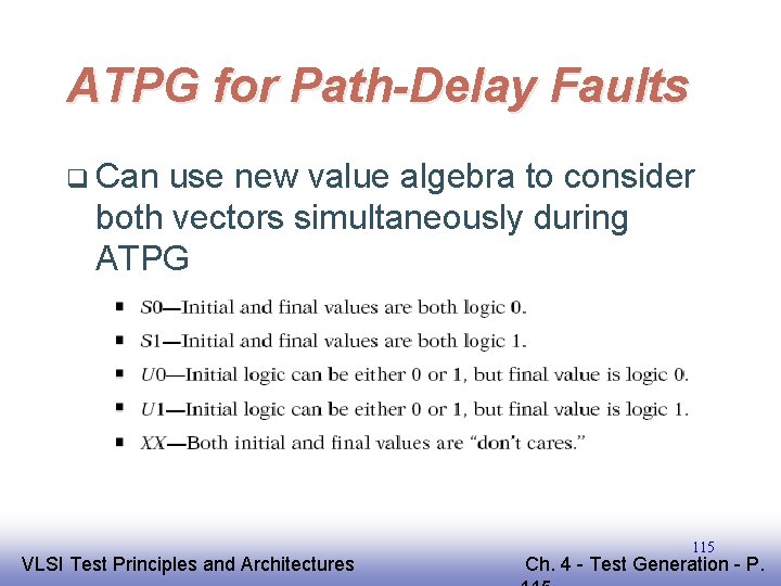 ATPG for Path-Delay Faults q Can use new value algebra to consider both vectors