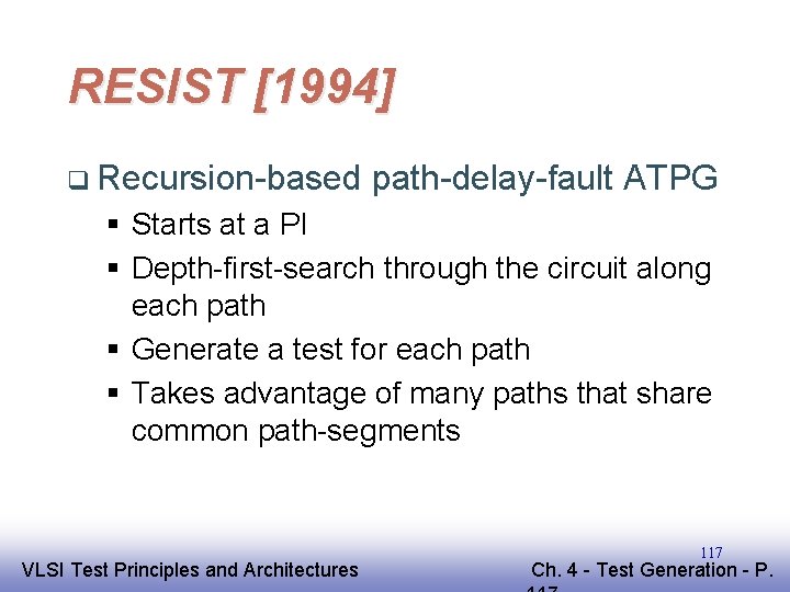 RESIST [1994] q Recursion-based path-delay-fault ATPG § Starts at a PI § Depth-first-search through