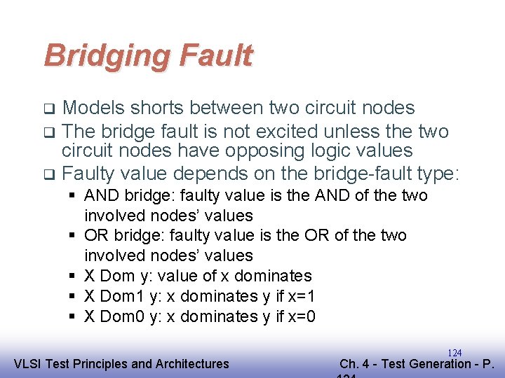 Bridging Fault Models shorts between two circuit nodes q The bridge fault is not