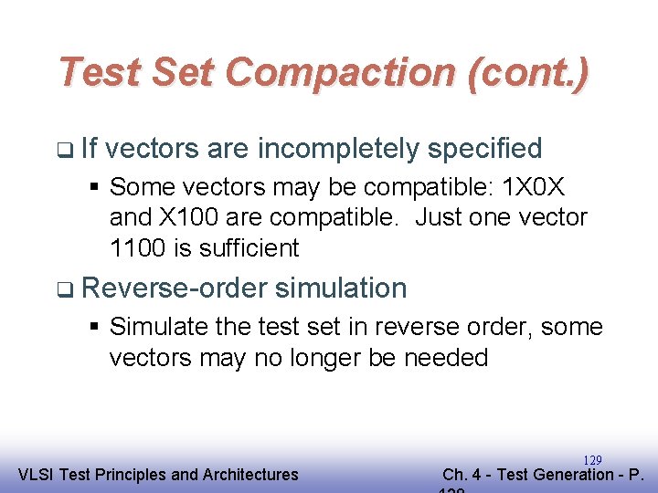 Test Set Compaction (cont. ) q If vectors are incompletely specified § Some vectors