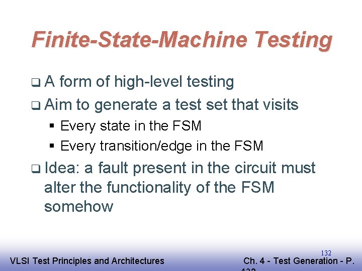 Finite-State-Machine Testing q. A form of high-level testing q Aim to generate a test