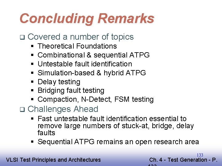 Concluding Remarks q Covered a number of topics § § § § q Theoretical