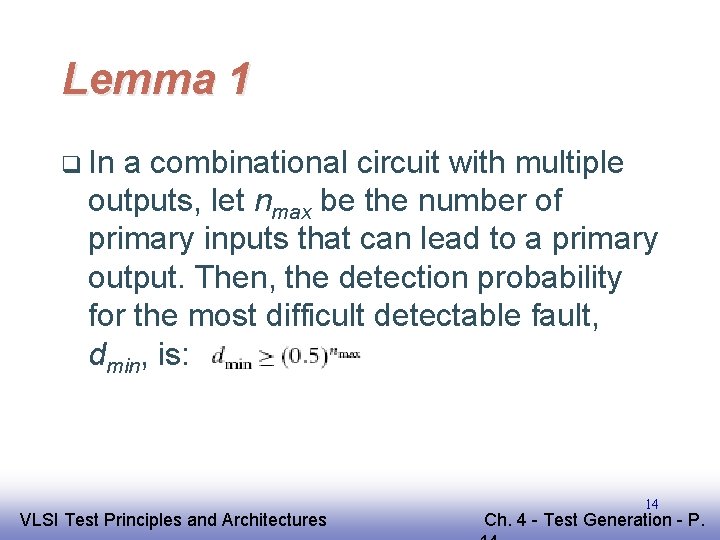 Lemma 1 q In a combinational circuit with multiple outputs, let nmax be the