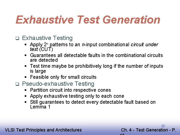 Exhaustive Test Generation q Exhaustive Testing § Apply 2 n patterns to an n-input