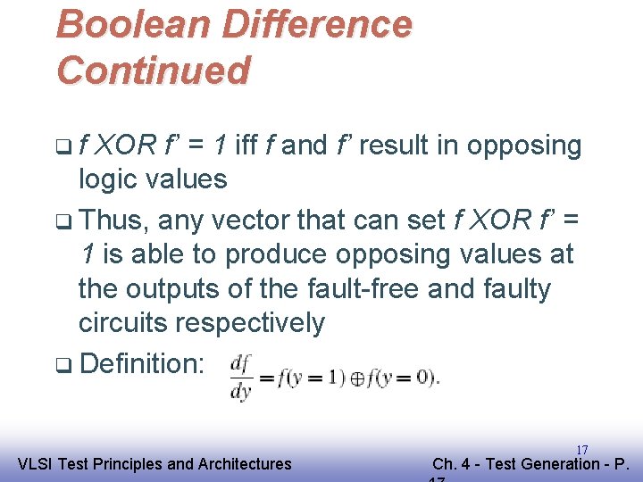 Boolean Difference Continued qf XOR f’ = 1 iff f and f’ result in