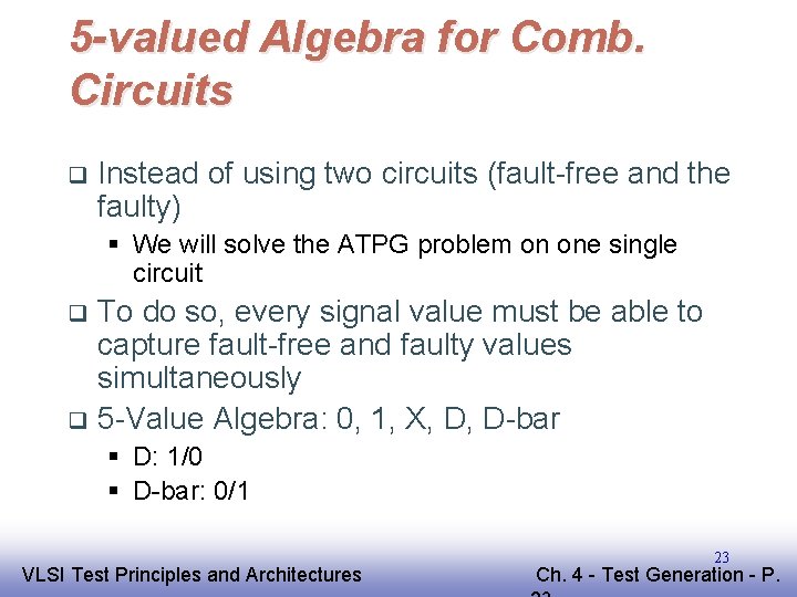 5 -valued Algebra for Comb. Circuits q Instead of using two circuits (fault-free and