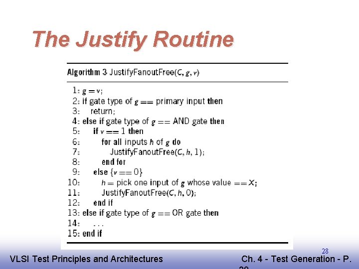 The Justify Routine EE 141 VLSI Test Principles and Architectures 28 Ch. 4 -