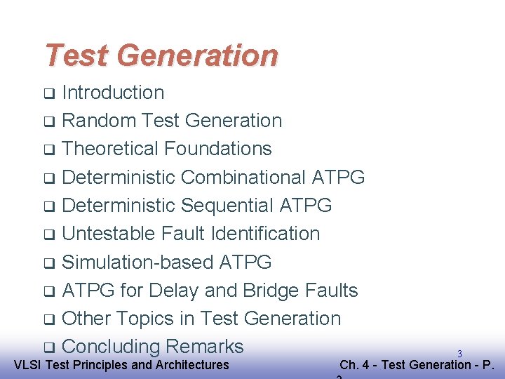 Test Generation Introduction q Random Test Generation q Theoretical Foundations q Deterministic Combinational ATPG