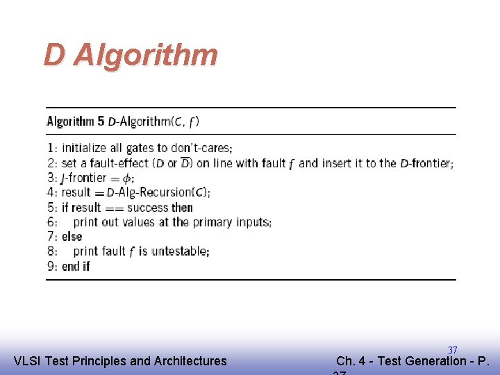 D Algorithm EE 141 VLSI Test Principles and Architectures 37 Ch. 4 - Test