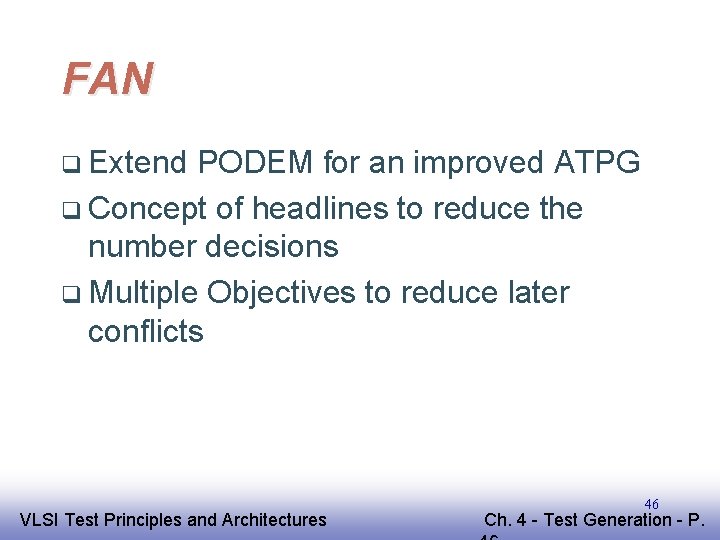 FAN q Extend PODEM for an improved ATPG q Concept of headlines to reduce