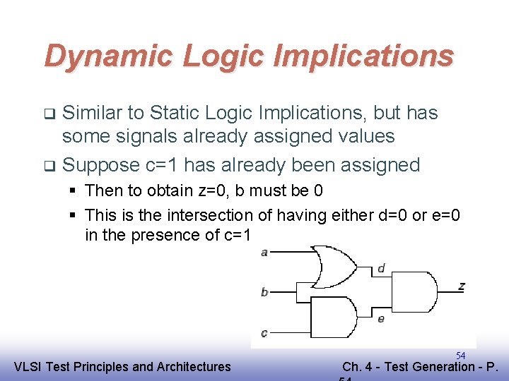 Dynamic Logic Implications Similar to Static Logic Implications, but has some signals already assigned