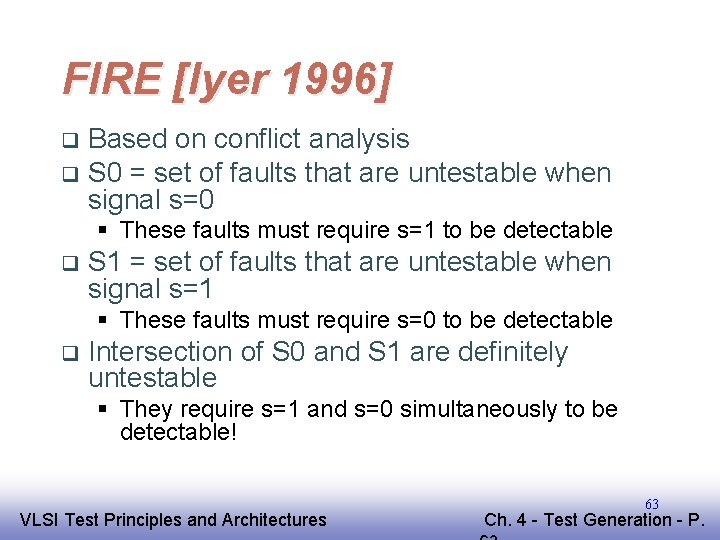 FIRE [Iyer 1996] Based on conflict analysis q S 0 = set of faults