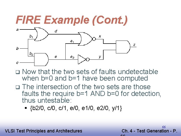 FIRE Example (Cont. ) Now that the two sets of faults undetectable when b=0
