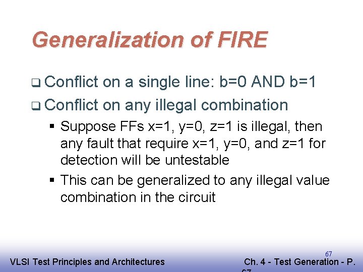 Generalization of FIRE q Conflict on a single line: b=0 AND b=1 q Conflict