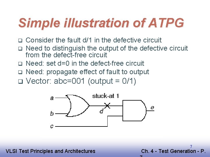 Simple illustration of ATPG q Consider the fault d/1 in the defective circuit Need