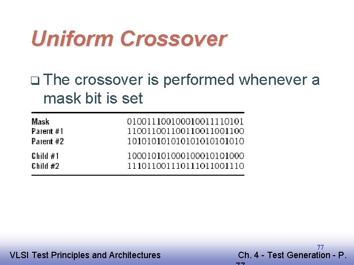 Uniform Crossover q The crossover is performed whenever a mask bit is set EE