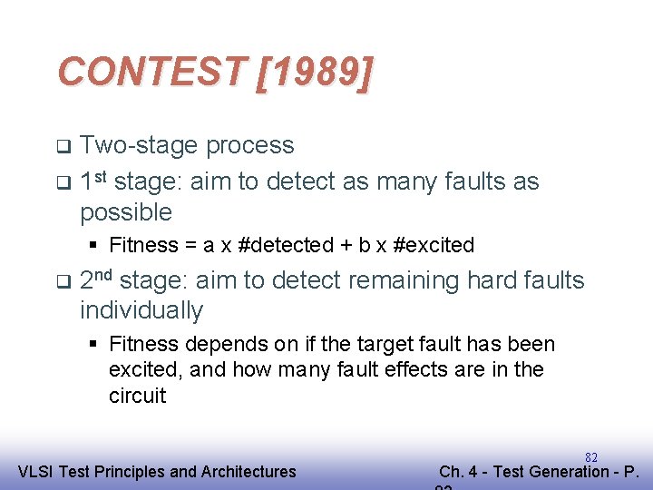 CONTEST [1989] Two-stage process q 1 st stage: aim to detect as many faults