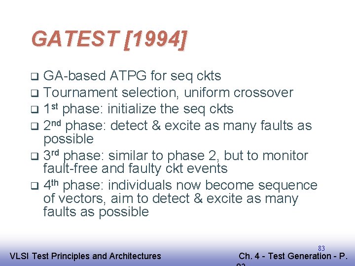 GATEST [1994] GA-based ATPG for seq ckts q Tournament selection, uniform crossover q 1