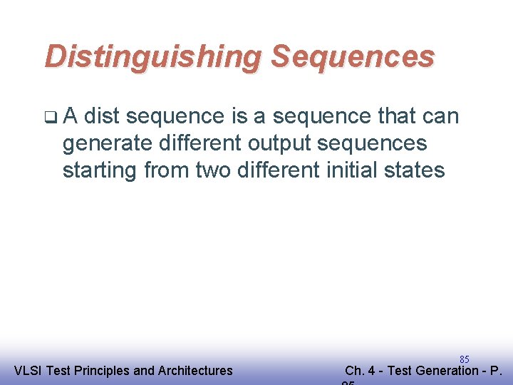 Distinguishing Sequences q. A dist sequence is a sequence that can generate different output