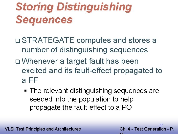 Storing Distinguishing Sequences q STRATEGATE computes and stores a number of distinguishing sequences q