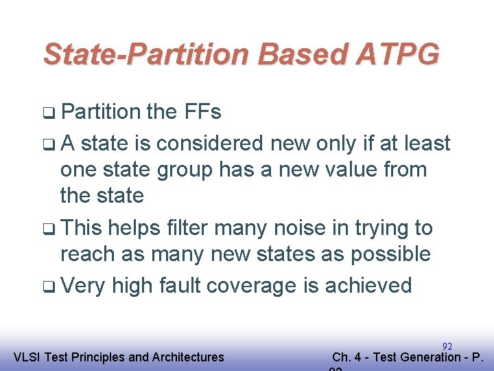 State-Partition Based ATPG q Partition the FFs q A state is considered new only